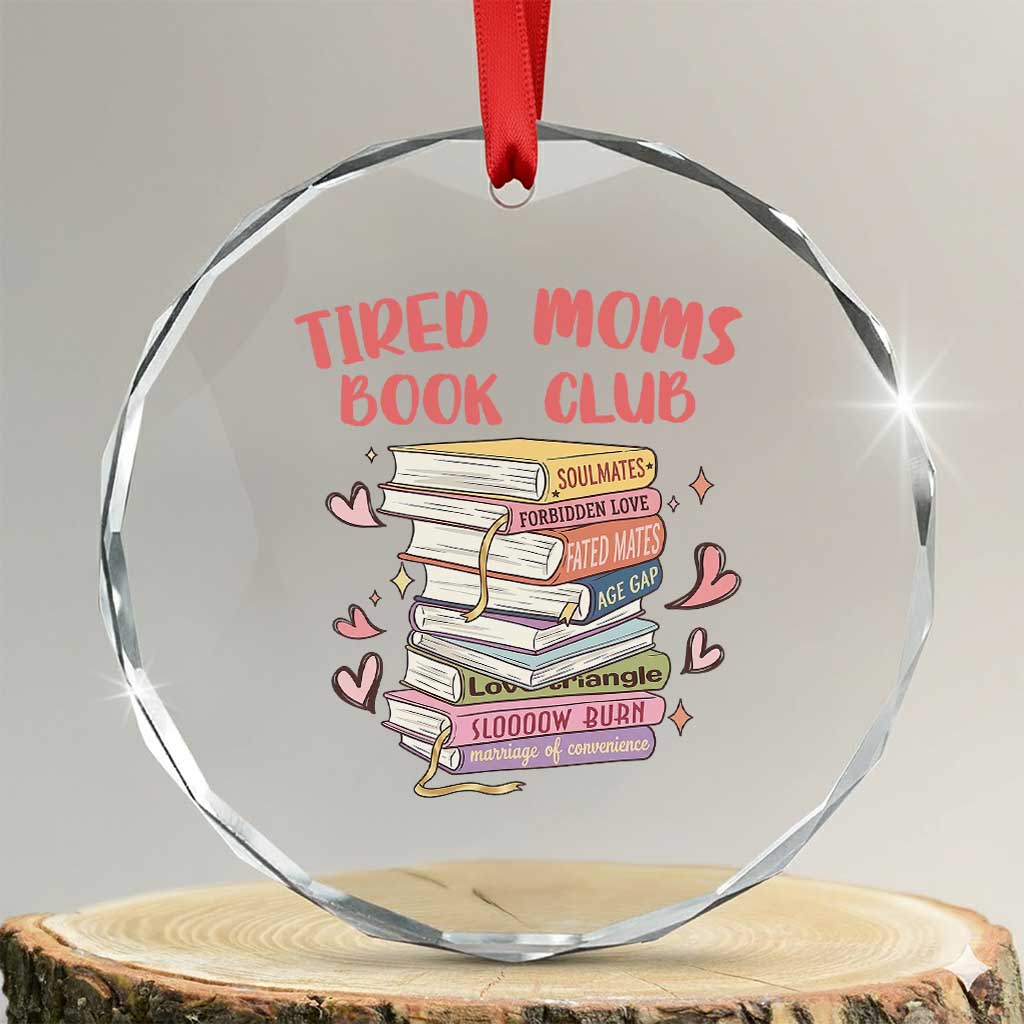 Tired Moms Book Club Crystal Glass Ornament Funny Bookish TS14 Transparent Glass 3'' Circle Print Your Wear