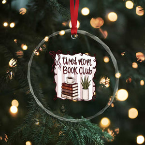 Tired Moms Book Club Crystal Glass Ornament Funny Coffee And Books Mom Gift TS12 Print Your Wear