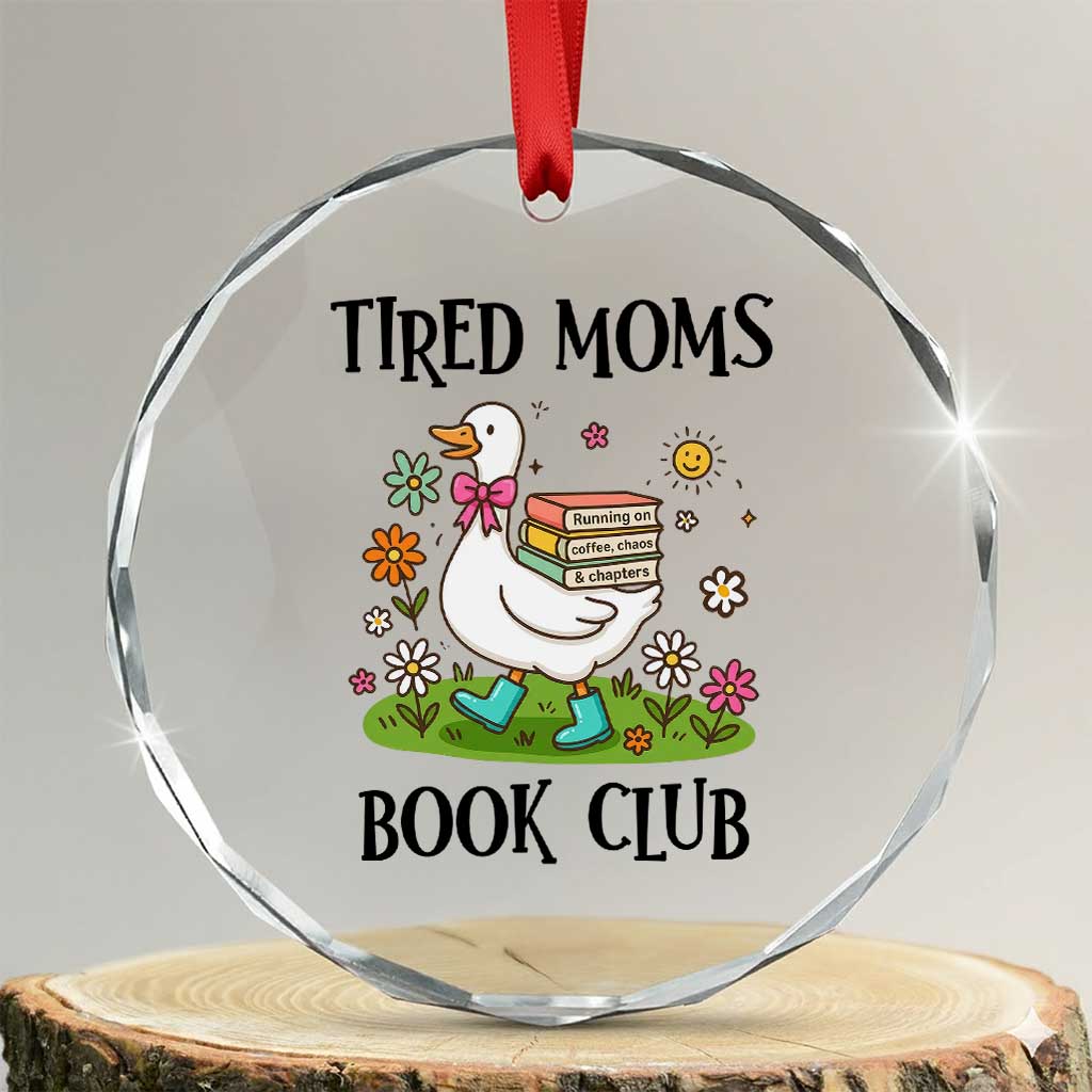 Tired Moms Book Club Crystal Glass Ornament Silly Goose Mama Bookish Reader Gift TS14 Transparent Glass 3'' Circle Print Your Wear