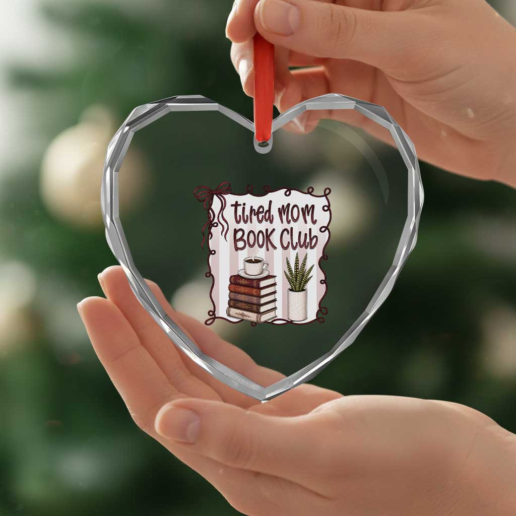 Tired Moms Book Club Heart Crystal Glass Ornament Funny Coffee And Books Mom Gift TS12 Print Your Wear