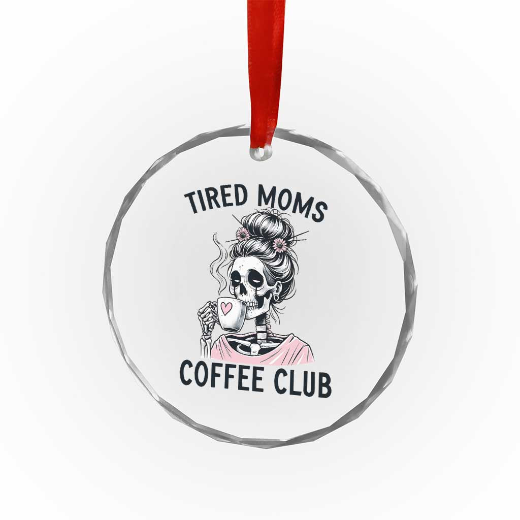 Tired Moms Coffee Club Crystal Glass Ornament Funny Skeleton Drinking Coffee Lover TS14 Print Your Wear