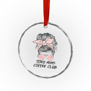 Tired Moms Coffee Club Crystal Glass Ornament Messy Bun Mom Life Coffee Lover TS14 Print Your Wear