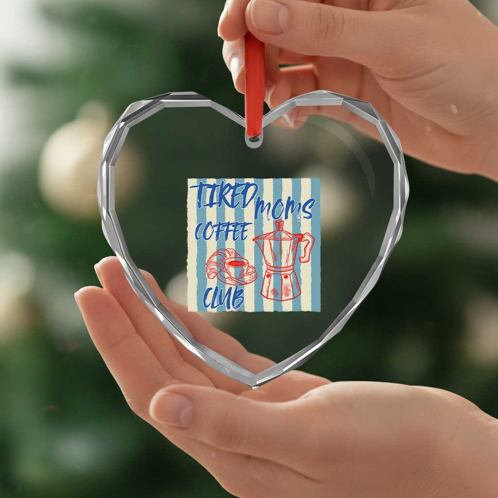 Tired Moms Coffee Club Heart Crystal Glass Ornament Funny Mommy Mama Coffee Lover TS14 Print Your Wear