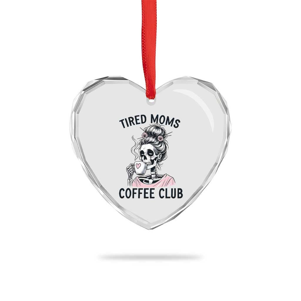 Tired Moms Coffee Club Heart Crystal Glass Ornament Funny Skeleton Drinking Coffee Lover TS14 Print Your Wear