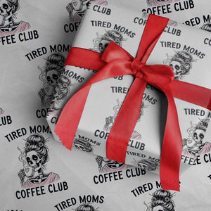 Tired Moms Coffee Club Wrapping Paper Roll Funny Skeleton Drinking Coffee Lover TS14 White Print Your Wear