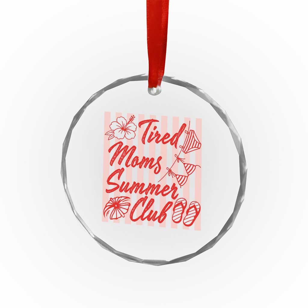 Tired Moms Summer Club Crystal Glass Ornament Funny Mom Life Beach Vacation TS14 Print Your Wear