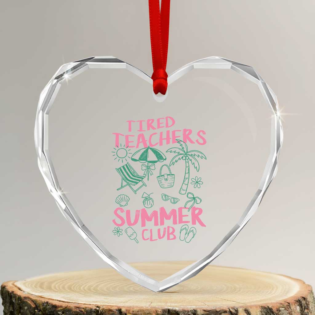 Tired Teachers Summer Club Heart Crystal Glass Ornament Funny Retro Teacher Summer Vacation TS10 Transparent Glass 3'' Heart Print Your Wear