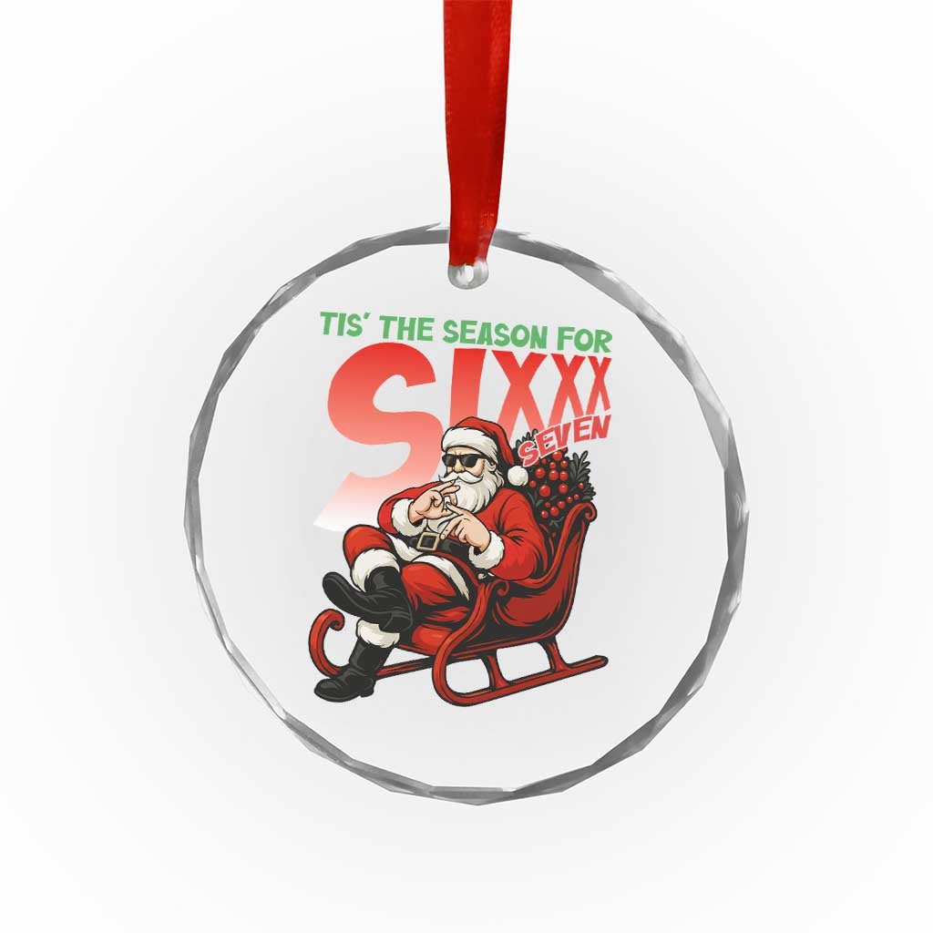 Tis The Season For Sixx Seven Meme Crystal Glass Ornament Funny Trendy Christmas Party Gift TS12 Print Your Wear