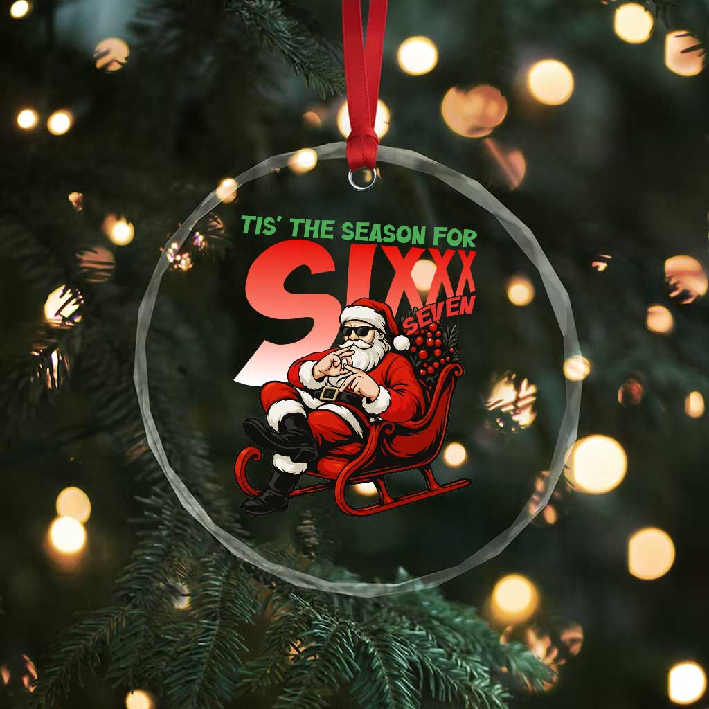 Tis The Season For Sixx Seven Meme Crystal Glass Ornament Funny Trendy Christmas Party Gift TS12 Print Your Wear