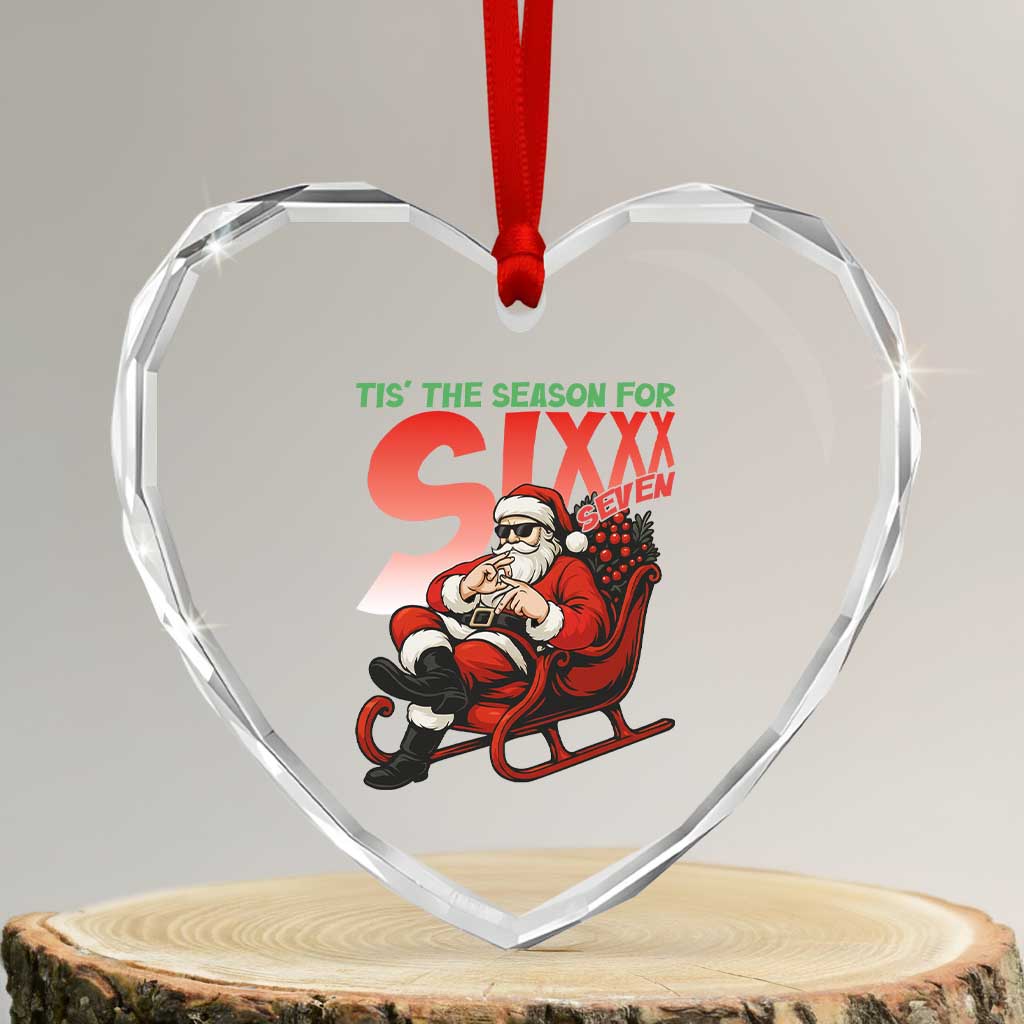 Tis The Season For Sixx Seven Meme Heart Crystal Glass Ornament Funny Trendy Christmas Party Gift TS12 Transparent Glass 3'' Heart Print Your Wear