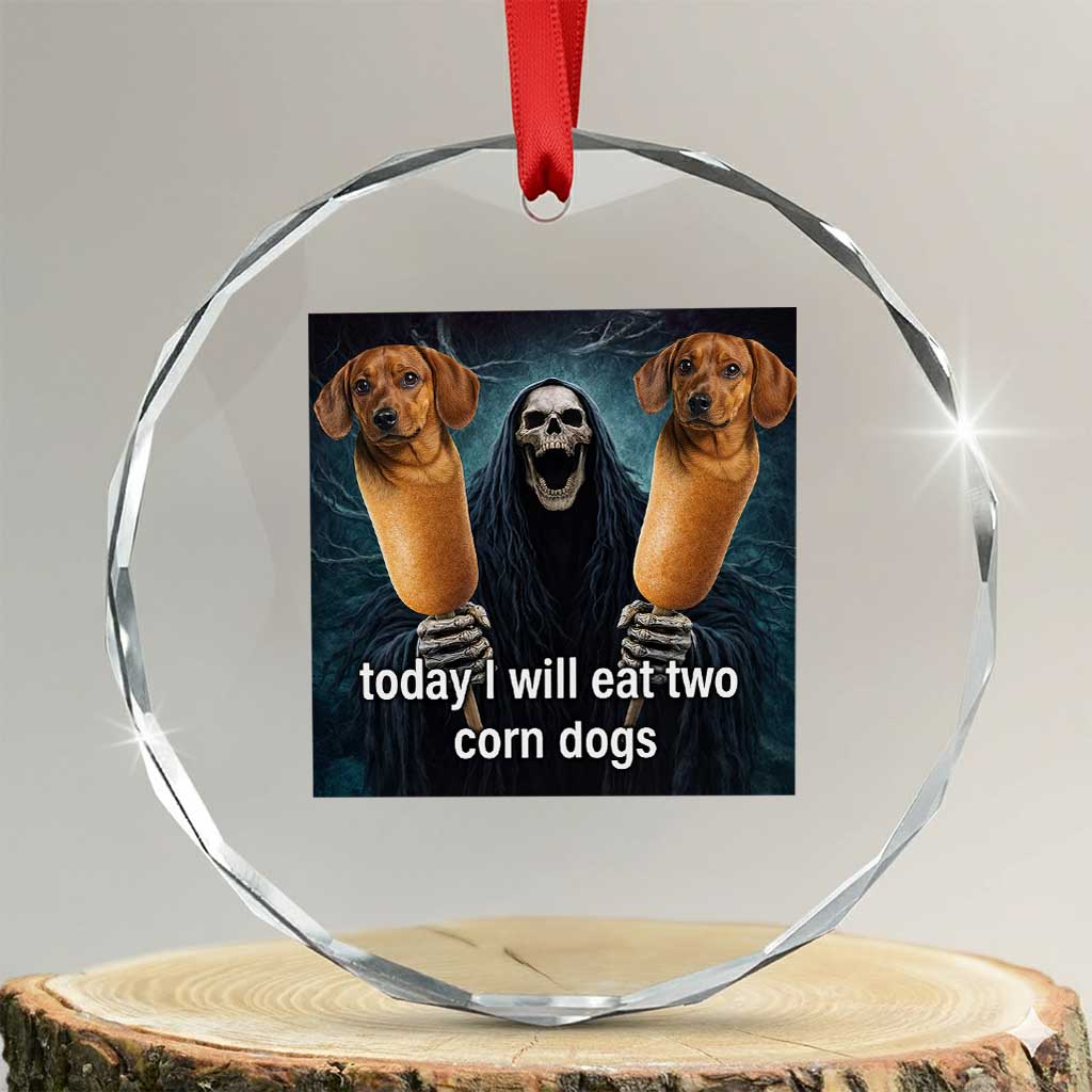 Today I Will Eat Two Corn Dogs Skeleton Meme Crystal Glass Ornament TS11 Transparent Glass 3'' Circle Print Your Wear