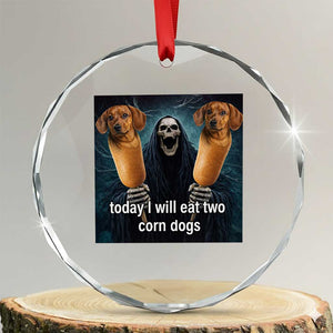 Today I Will Eat Two Corn Dogs Skeleton Meme Crystal Glass Ornament TS11 Transparent Glass 3'' Circle Print Your Wear