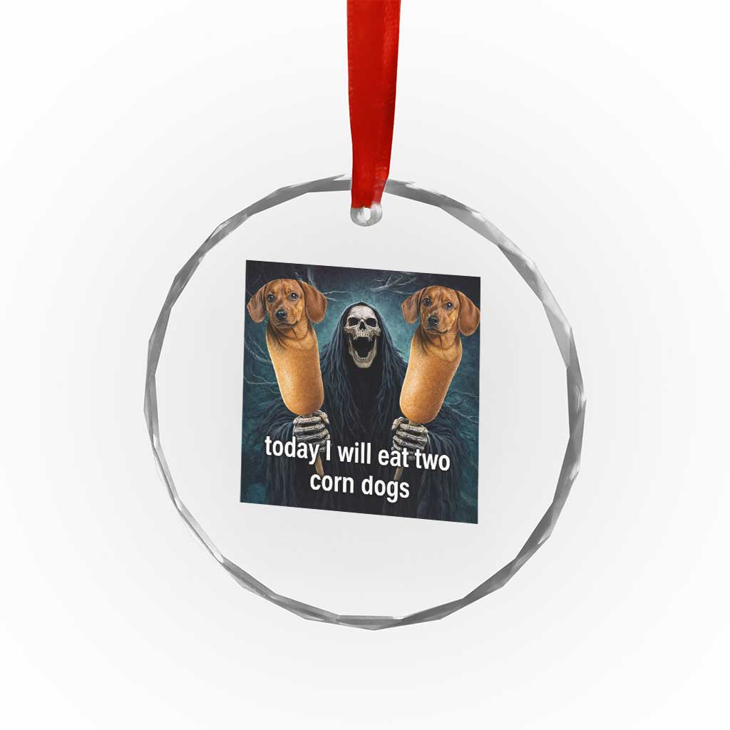 Today I Will Eat Two Corn Dogs Skeleton Meme Crystal Glass Ornament TS11 Print Your Wear
