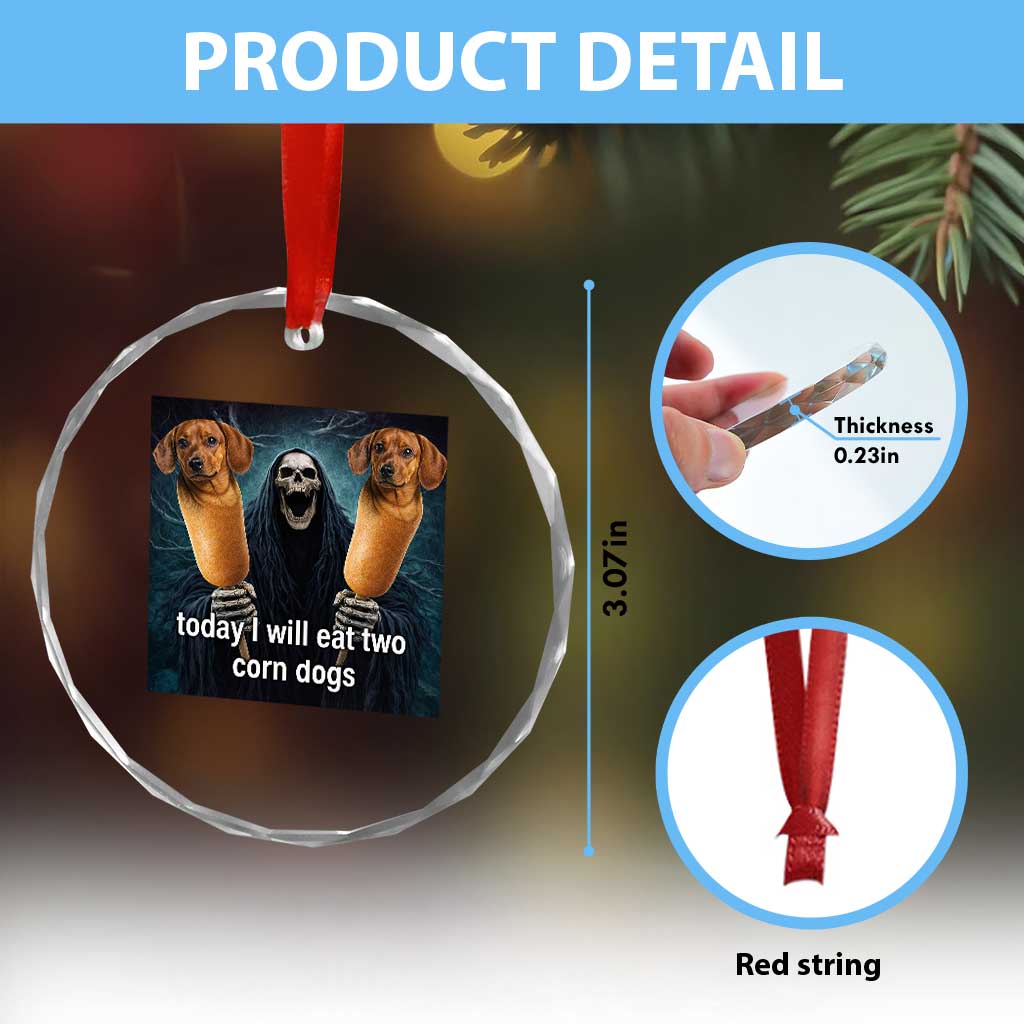 Today I Will Eat Two Corn Dogs Skeleton Meme Crystal Glass Ornament TS11 Print Your Wear