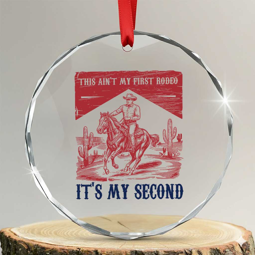 Toddler Baby Boy 2nd Birthday Crystal Glass Ornament This Aint My First Rodeo Its My Second TS10 Transparent Glass 3'' Circle Print Your Wear