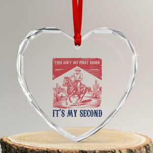 Toddler Baby Boy 2nd Birthday Heart Crystal Glass Ornament This Aint My First Rodeo Its My Second TS10 Transparent Glass 3'' Heart Print Your Wear