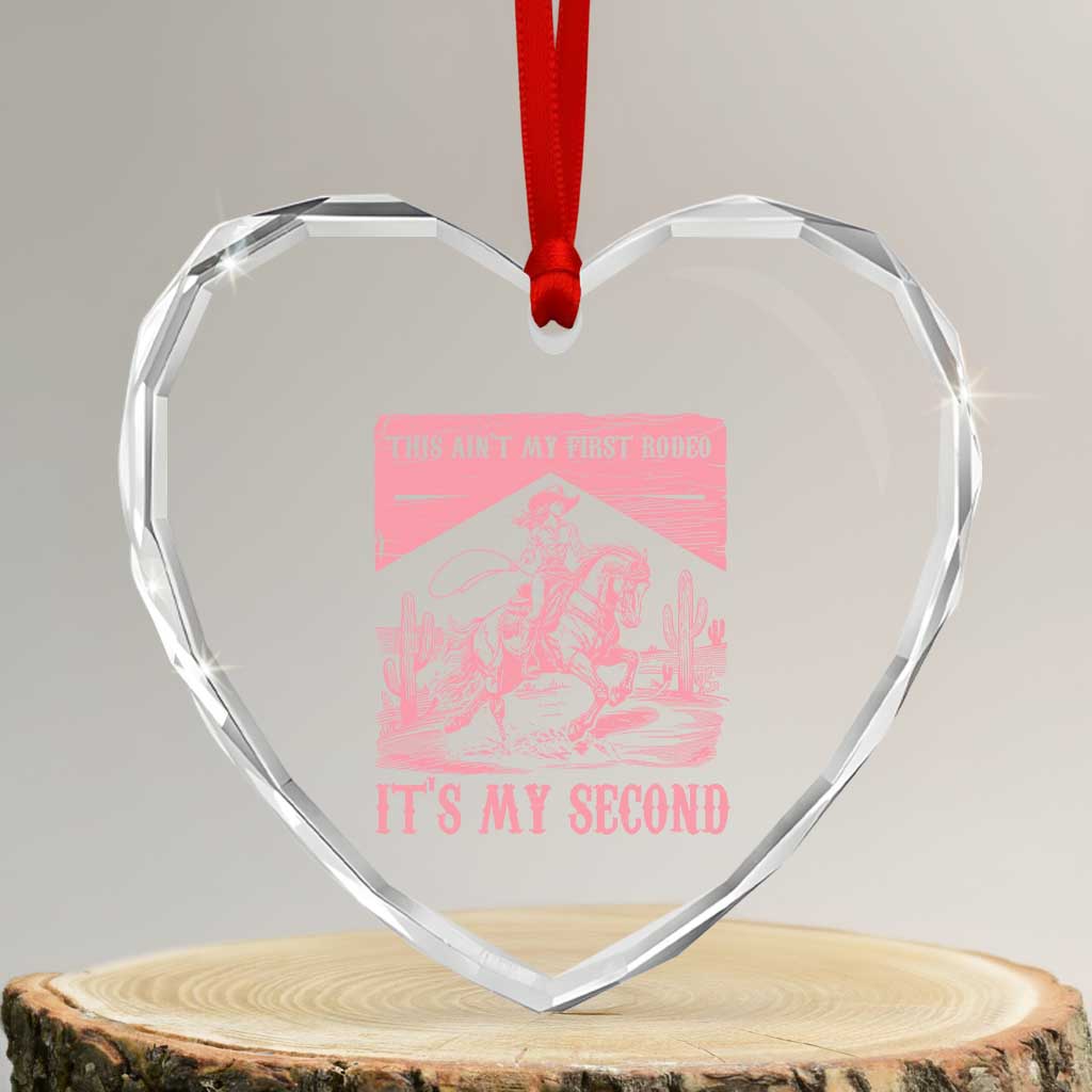 Toddler Baby Girl 2nd Birthday Heart Crystal Glass Ornament This Aint My First Rodeo Its My Second TS10 Transparent Glass 3'' Heart Print Your Wear