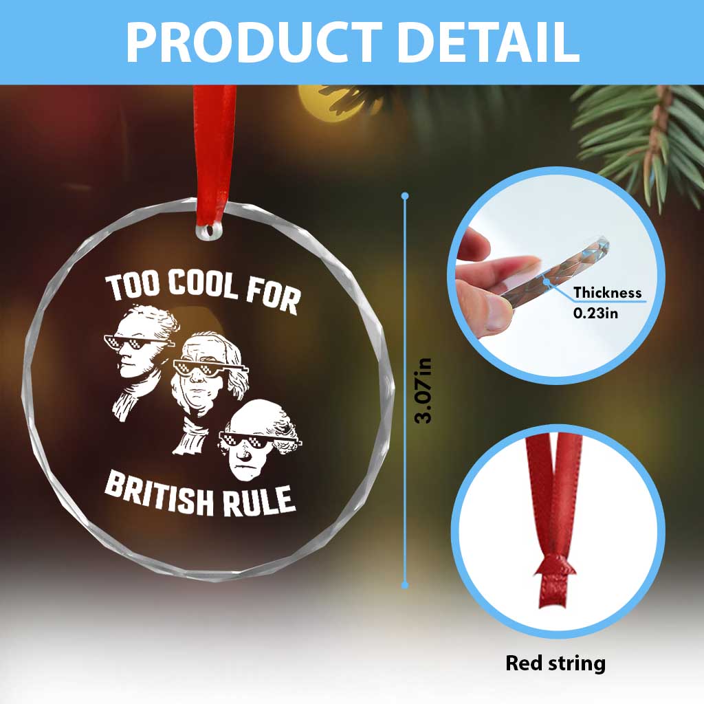 Too Cool for British Rule Founding Fathers Crystal Glass Ornament Funny Patriotic USA 4th of July TS02 Print Your Wear