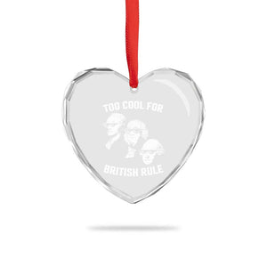 Too Cool for British Rule Founding Fathers Heart Crystal Glass Ornament Funny Patriotic USA 4th of July TS02 Print Your Wear