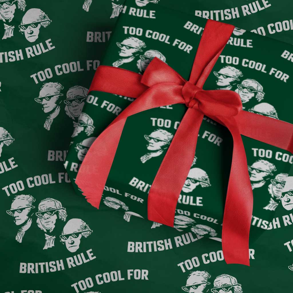 Too Cool for British Rule Founding Fathers Wrapping Paper Roll Funny Patriotic USA 4th of July TS02 Green Print Your Wear