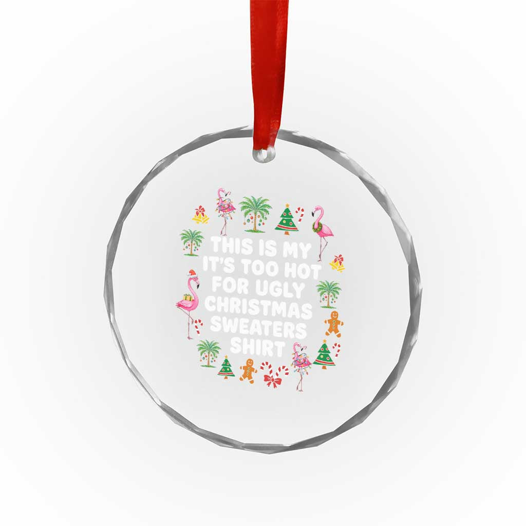 Too Hot For Ugly Christmas Sweaters Crystal Glass Ornament Funny Xmas Family Flamingo TS10 Print Your Wear