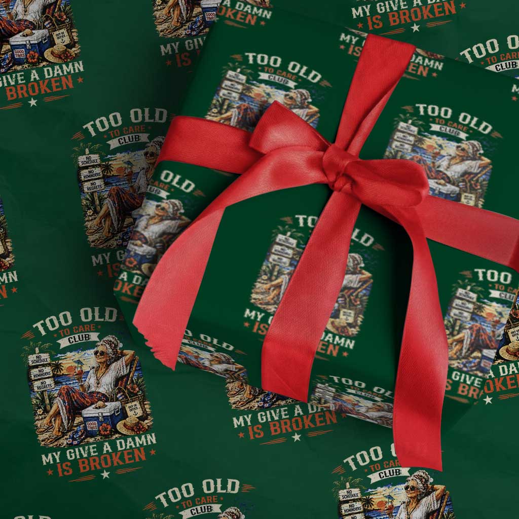 Too Old To Care Club Funny Retired Woman Beach Vacation Wrapping Paper Roll My Give A Damn Is Broken IDGAF Chill Mode TS02 Green Print Your Wear