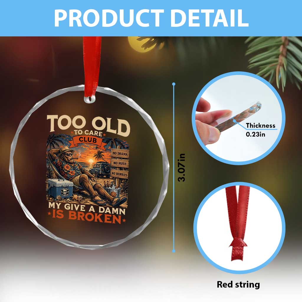 Too Old To Care Club My Give A Damn is Broken Crystal Glass Ornament Funny Bigfoot Retirement TS11 Print Your Wear