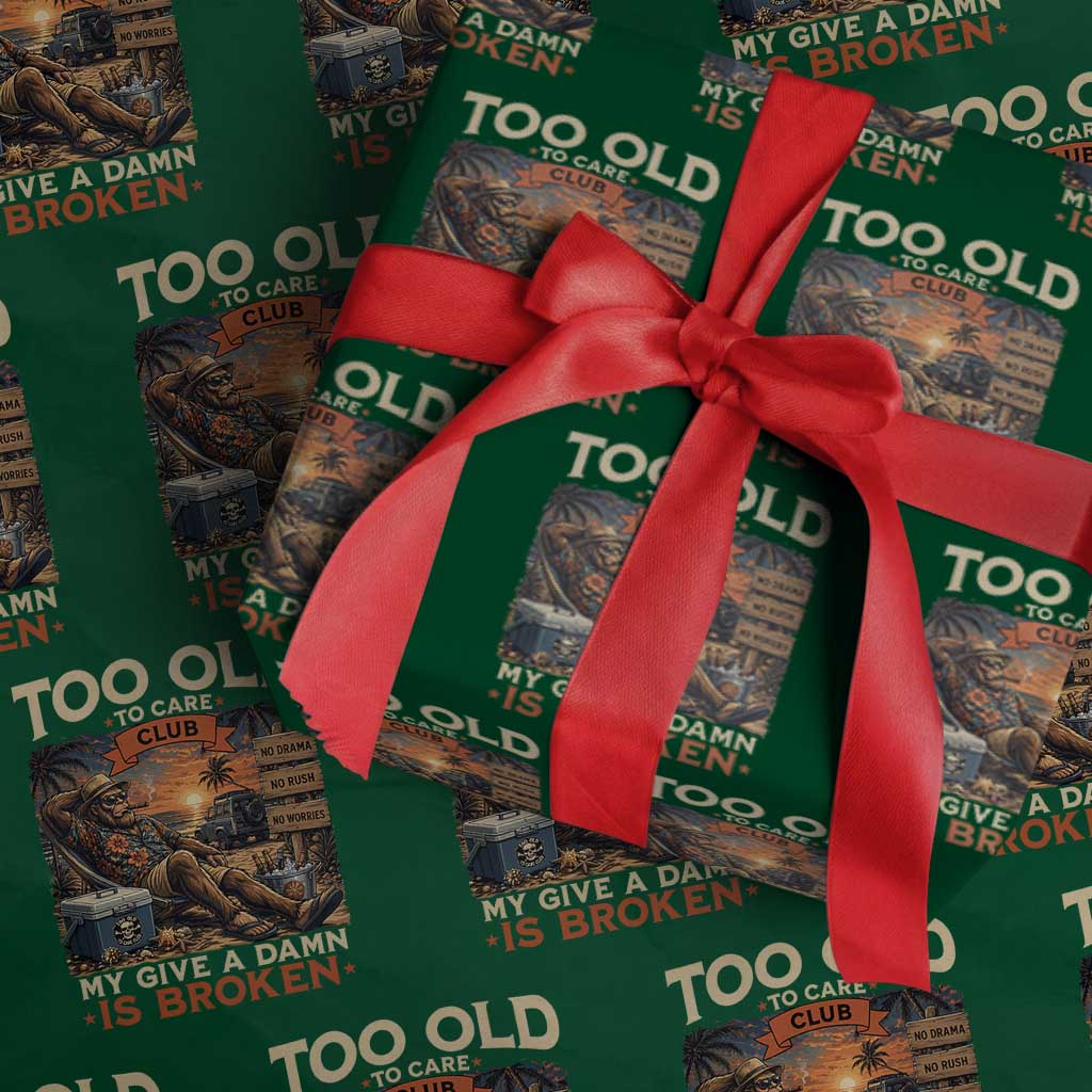 Too Old To Care Club My Give A Damn is Broken Wrapping Paper Roll Funny Bigfoot Retirement TS11 Green Print Your Wear