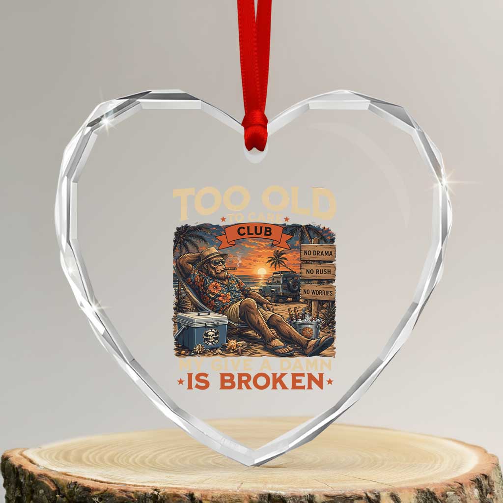 Too Old To Care Club My Give A Damn is Broken Heart Crystal Glass Ornament Funny Bigfoot Retirement TS11 Transparent Glass 3'' Heart Print Your Wear