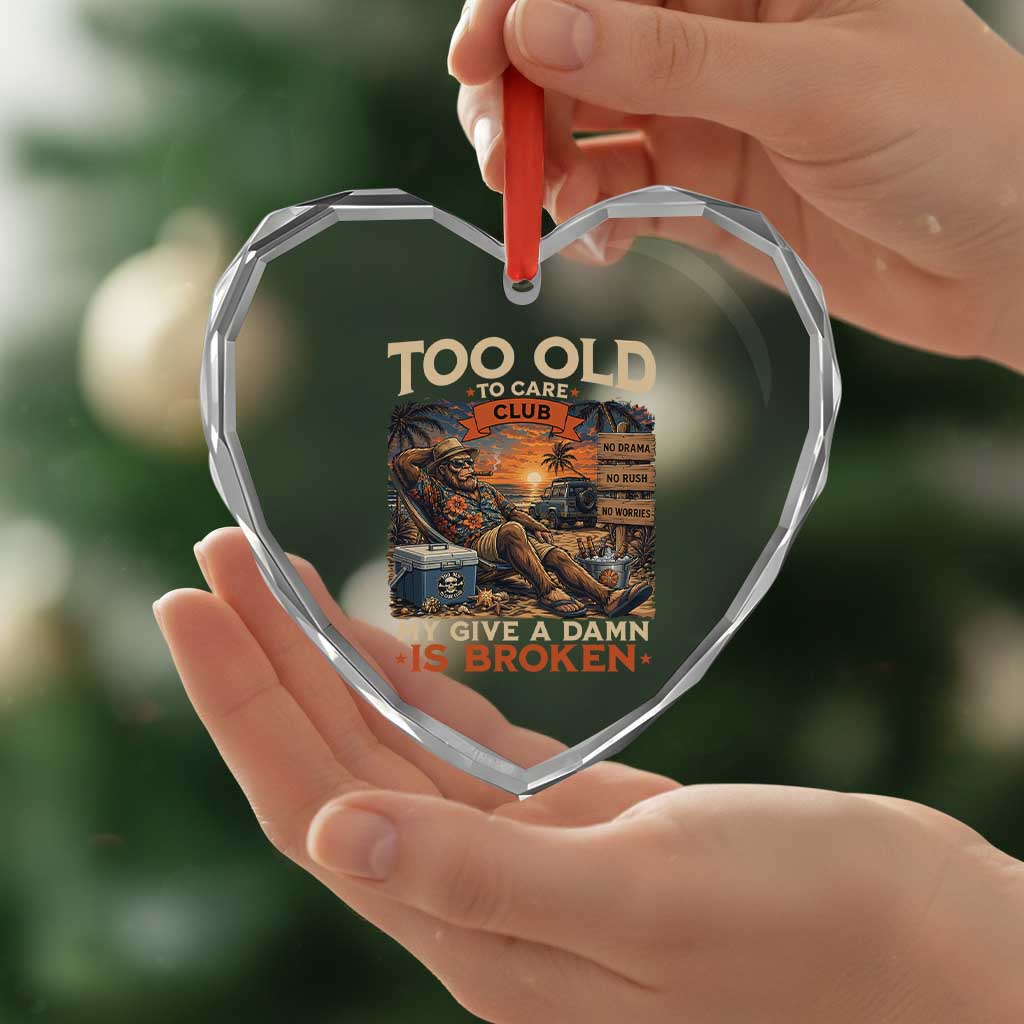 Too Old To Care Club My Give A Damn is Broken Heart Crystal Glass Ornament Funny Bigfoot Retirement