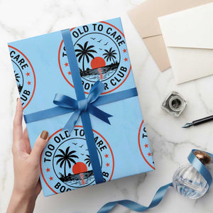 Too Old To Care Funny Retired Boomer Club Wrapping Paper Roll Beach Sunset Tropical Coastal Vacation Retirement Gag Gift TS02 Light Blue Print Your Wear