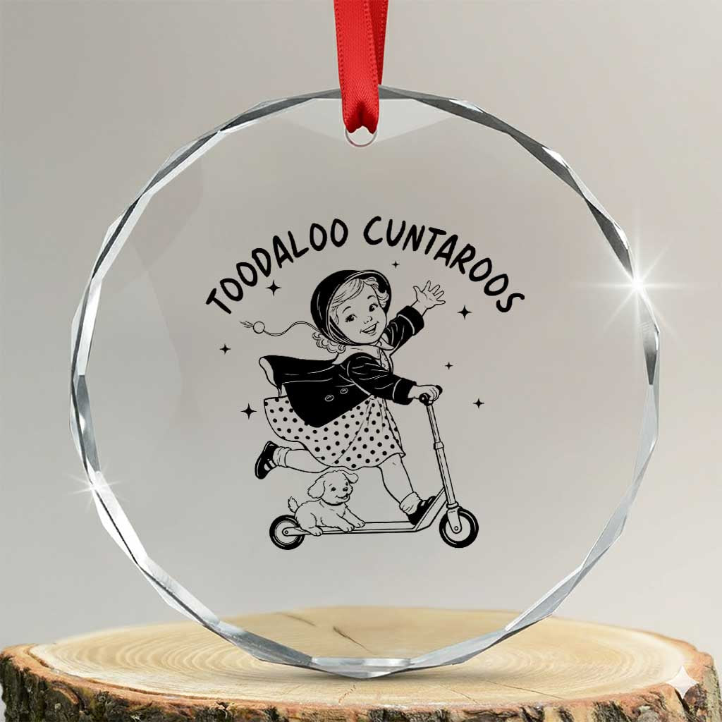 Toodaloo Cuntaroos Crystal Glass Ornament Funny Roller Girl Sarcastic TS14 Transparent Glass 3'' Circle Print Your Wear