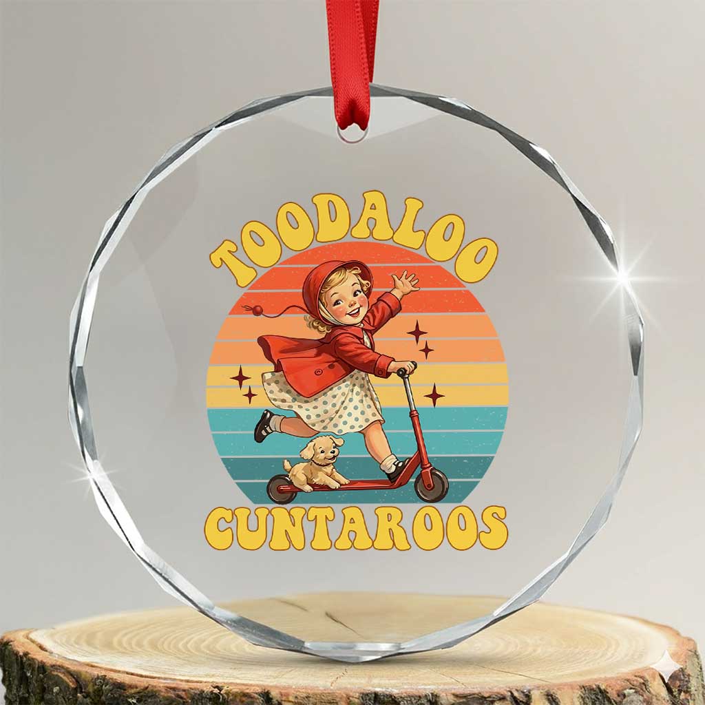 Toodaloo Cuntaroos Crystal Glass Ornament Funny Roller Sassy Girl Sarcastic Humor TS14 Transparent Glass 3'' Circle Print Your Wear
