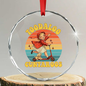 Toodaloo Cuntaroos Crystal Glass Ornament Funny Roller Sassy Girl Sarcastic Humor TS14 Transparent Glass 3'' Circle Print Your Wear