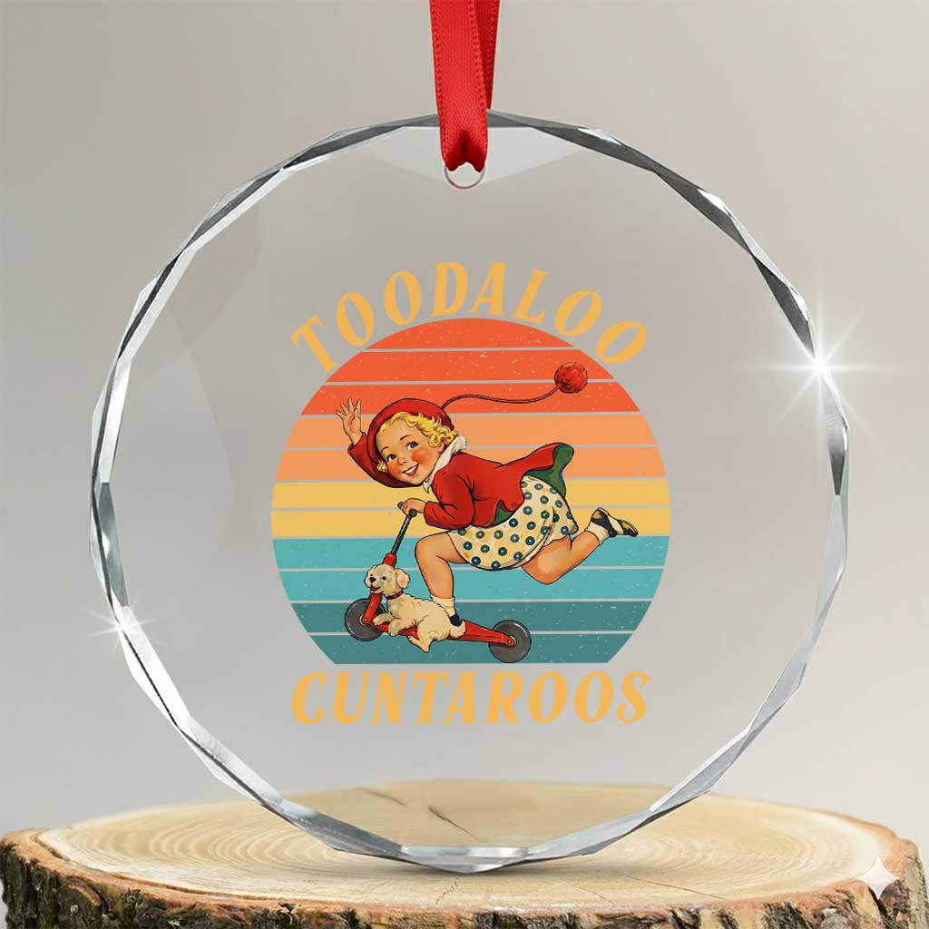Toodaloo Cuntaroos Crystal Glass Ornament Funny Sarcastic Goodbye Humor TS14 Transparent Glass 3'' Circle Print Your Wear