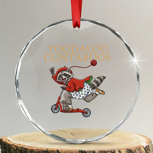 Toodaloo Cuntaroos Crystal Glass Ornament Funny Sarcastic Raccoon Inappropriate Meme TS14 Transparent Glass 3'' Circle Print Your Wear
