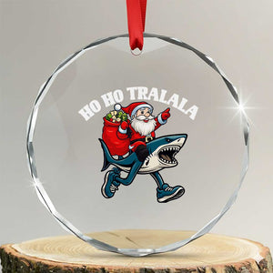 Tralalero Tralala Christmas Meme Crystal Glass Ornament Santa Xmas Ho Ho Ho TS14 Transparent Glass 3'' Circle Print Your Wear