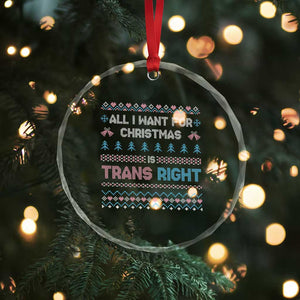 Trans Pride Ugly Xmas Crystal Glass Ornament All I Want For Christmas Is Trans Rights TS12 Print Your Wear