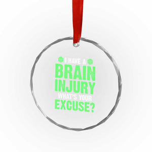 Traumatic Brain Injury Awareness Crystal Glass Ornament I Have A Brain Injury What's Your Excuse TBI Warrior TS02 Print Your Wear