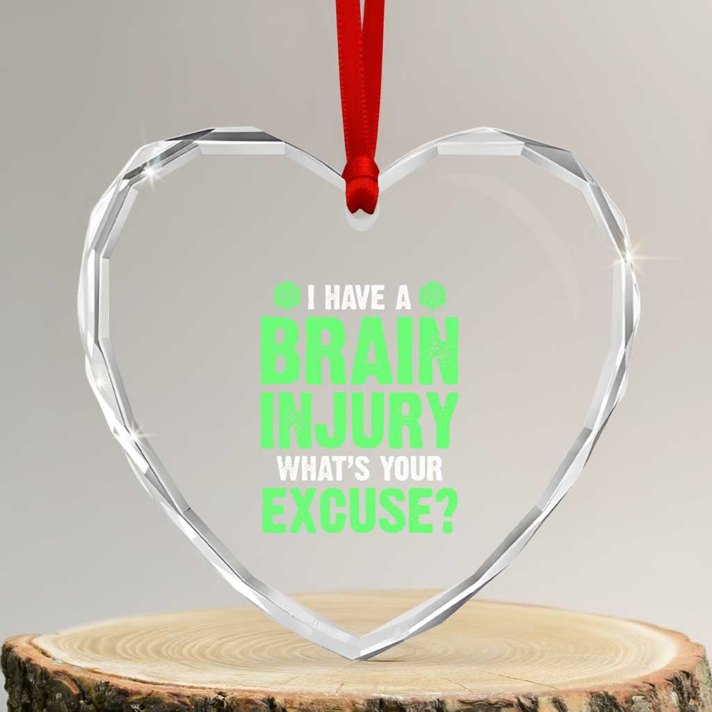 Traumatic Brain Injury Awareness Heart Crystal Glass Ornament I Have A Brain Injury What's Your Excuse TBI Warrior TS02 Transparent Glass 3'' Heart Print Your Wear