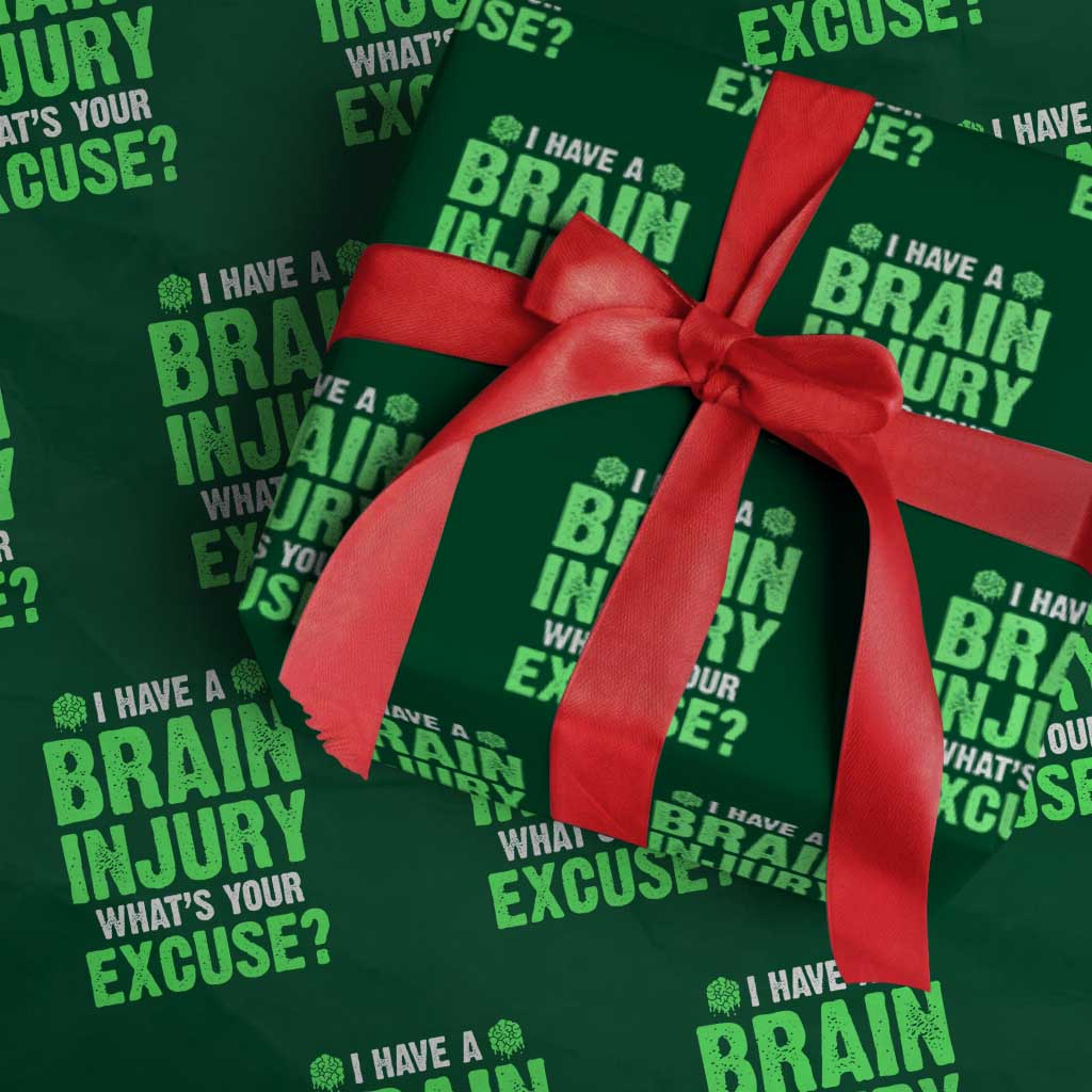 Traumatic Brain Injury Awareness Wrapping Paper Roll I Have A Brain Injury What's Your Excuse TBI Warrior TS02 Green Print Your Wear