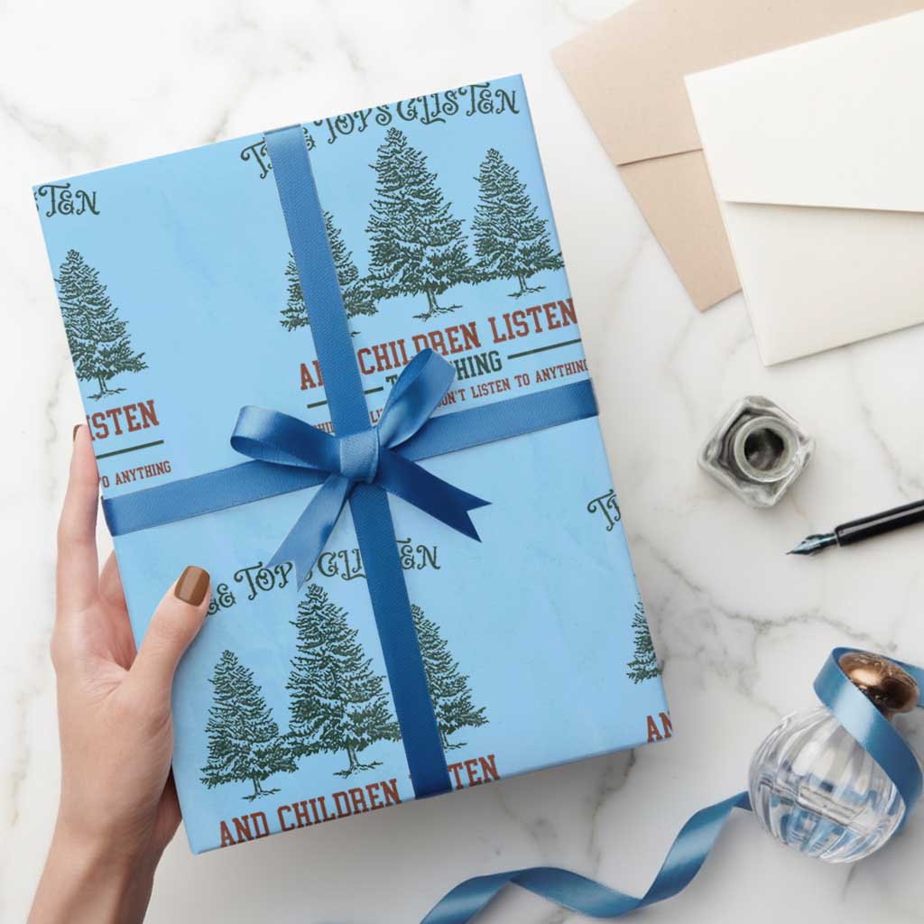Tree Tops Glisten And Children Listen To Nothing Children Literally Don't Listen to Anything Wrapping Paper Roll TS11 Light Blue Print Your Wear