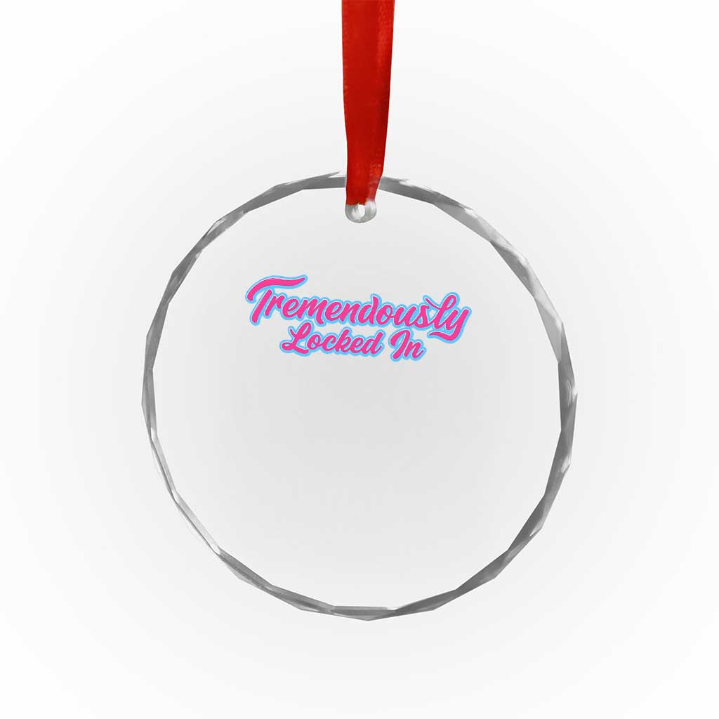 Tremendously Locked In Crystal Glass Ornament Retro Motivational Quote TS02 Print Your Wear