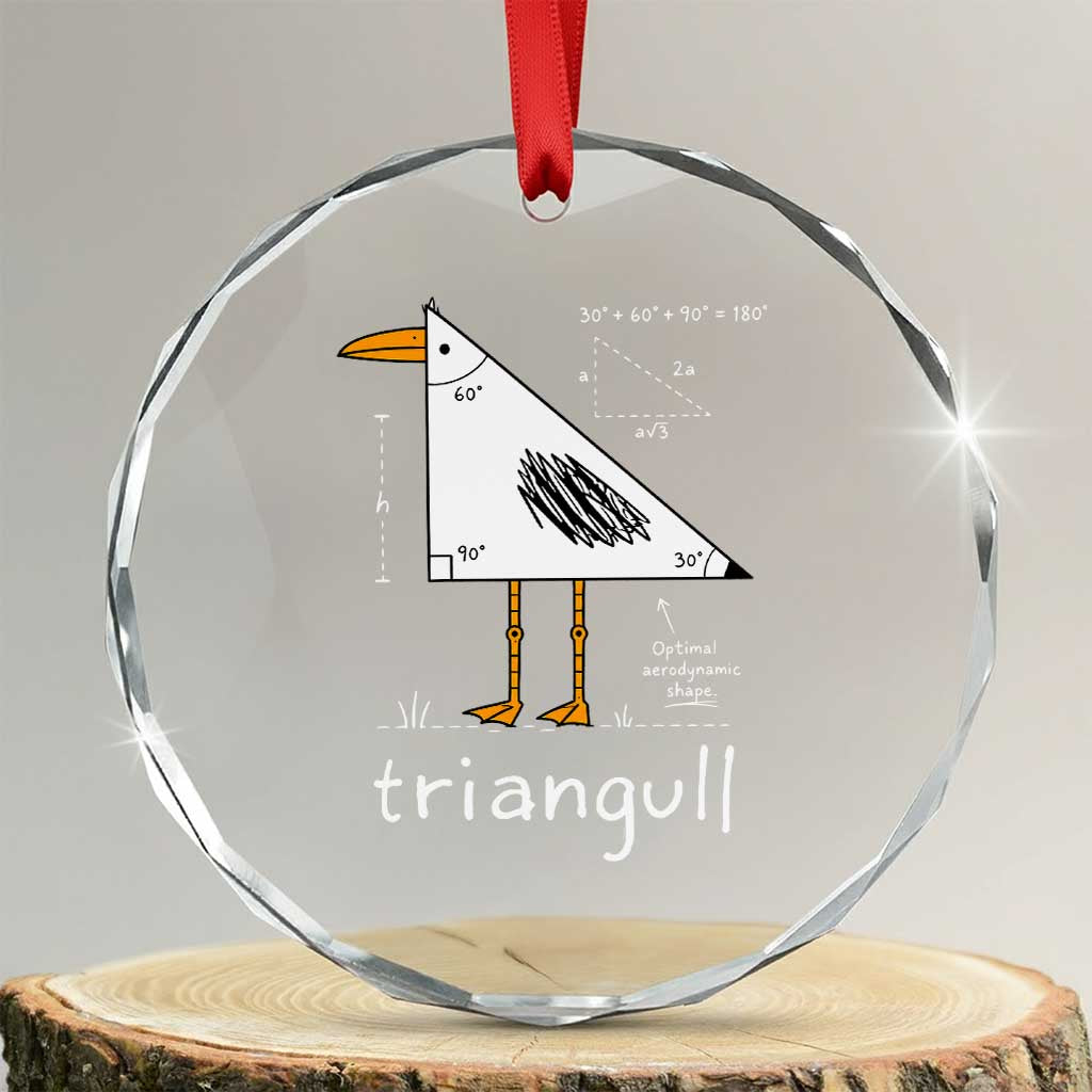 Triangull Triangle Seagull Bird Pun Crystal Glass Ornament Funny Math Teacher Joke Humor TS14 Transparent Glass 3'' Circle Print Your Wear