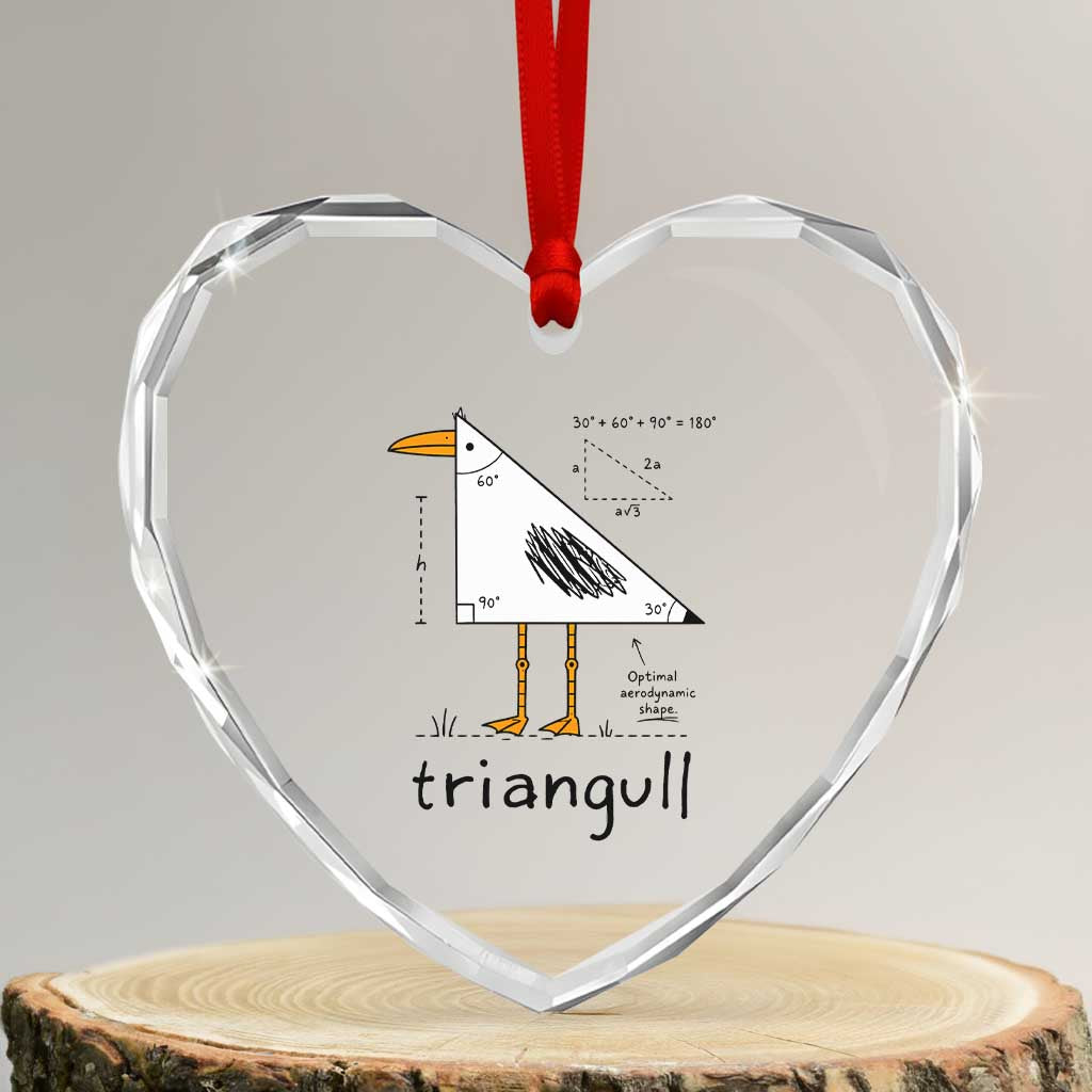 Triangull Triangle Seagull Bird Pun Heart Crystal Glass Ornament Funny Math Teacher Humor TS14 Transparent Glass 3'' Heart Print Your Wear