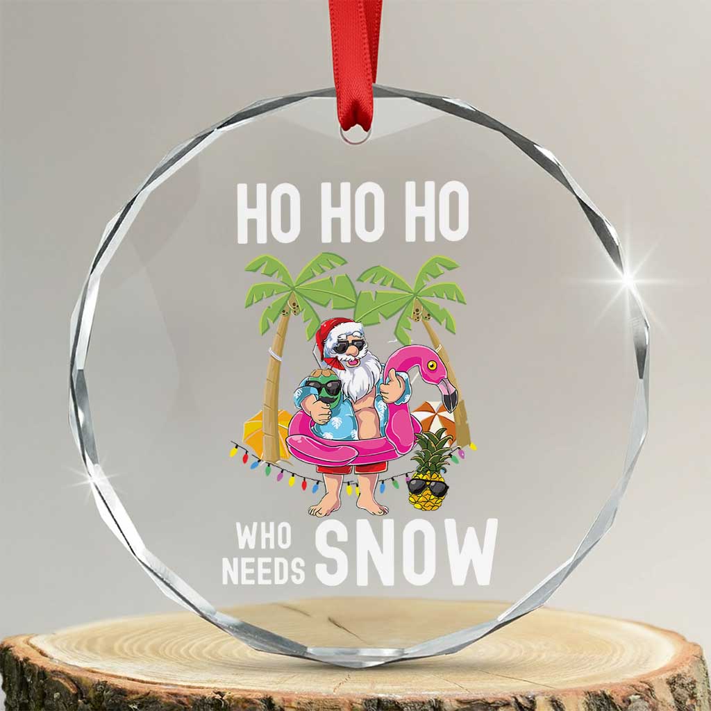 Tropical Beachy Xmas Crystal Glass Ornament Ho Ho Ho Who Needs Snow Santa Xmas In Hawaii Palm Tree TS02 Transparent Glass 3'' Circle Print Your Wear