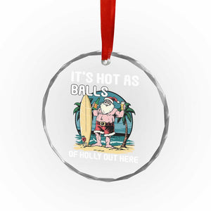 Tropical Xmas Crystal Glass Ornament It's Hot As Balls Of Holly Out Here TS09 Print Your Wear