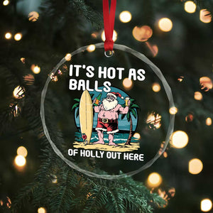 Tropical Xmas Crystal Glass Ornament It's Hot As Balls Of Holly Out Here TS09 Print Your Wear