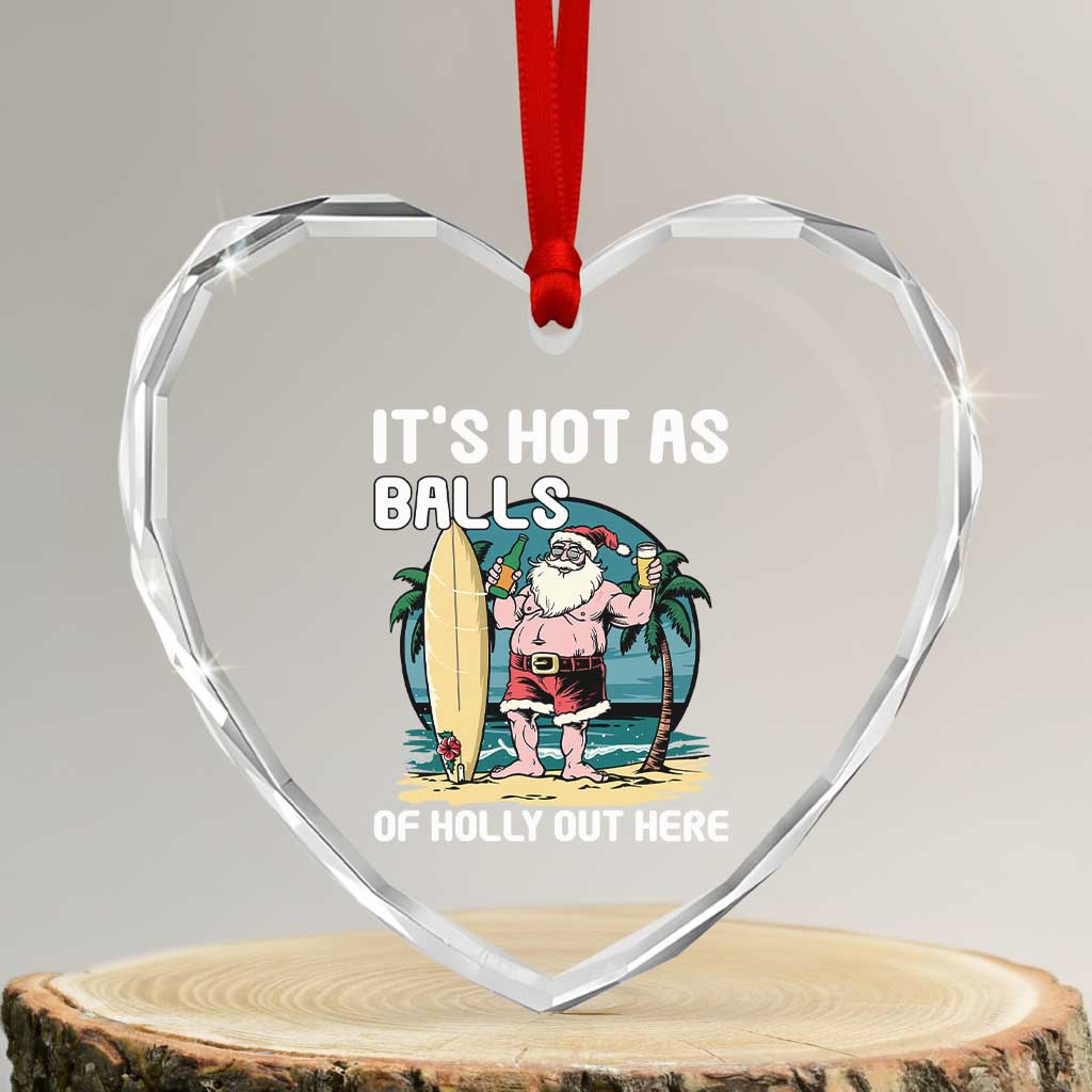 Tropical Xmas Heart Crystal Glass Ornament It's Hot As Balls Of Holly Out Here TS09 Transparent Glass 3'' Heart Print Your Wear