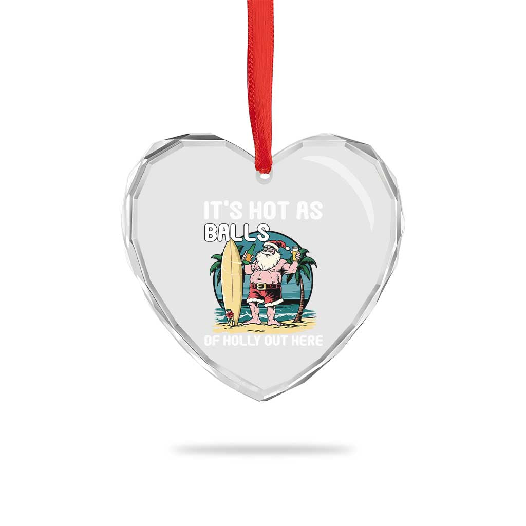 Tropical Xmas Heart Crystal Glass Ornament It's Hot As Balls Of Holly Out Here TS09 Print Your Wear